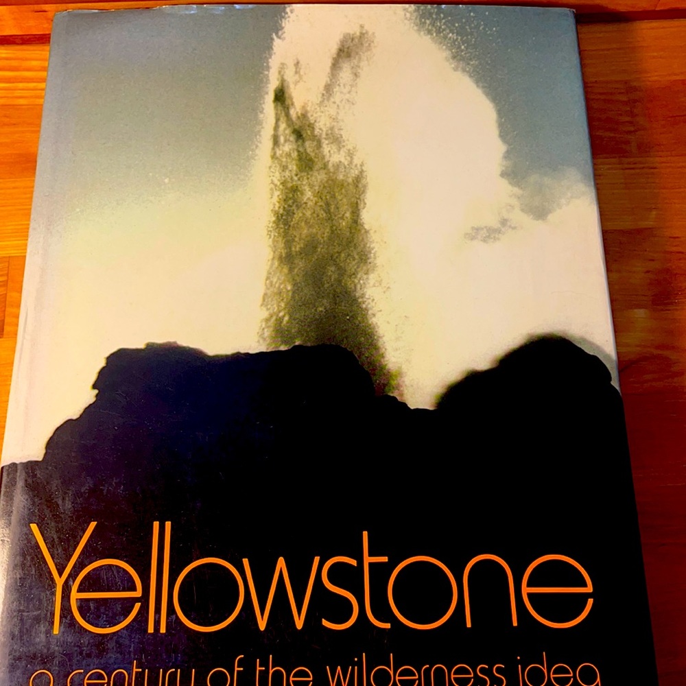 yellowstone a century of the wilderness idea
